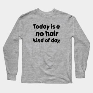 No Hair Day Long Sleeve T-Shirt